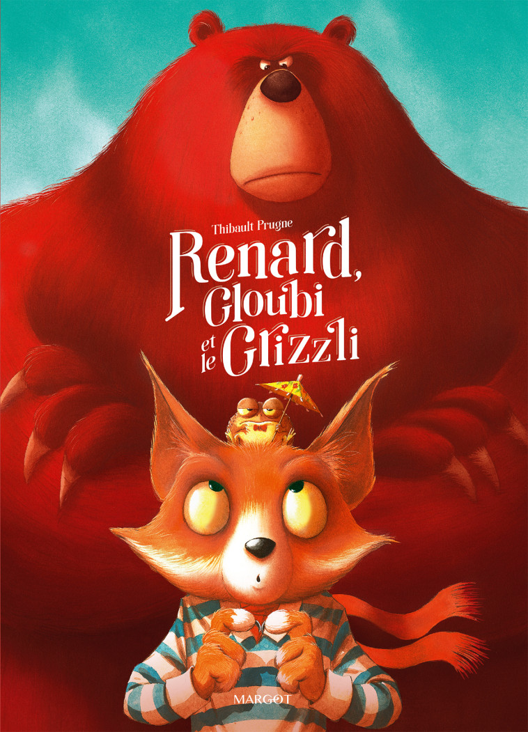 RENARD, GLOUBI ET LE GRIZZLI - Thibault Prugne - MARGOT