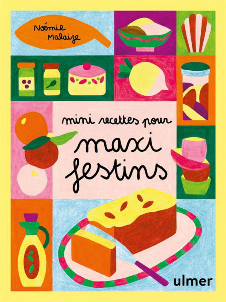 MINI RECETTES POUR MAXI FESTIN - MALAIZE NOEMIE - ULMER