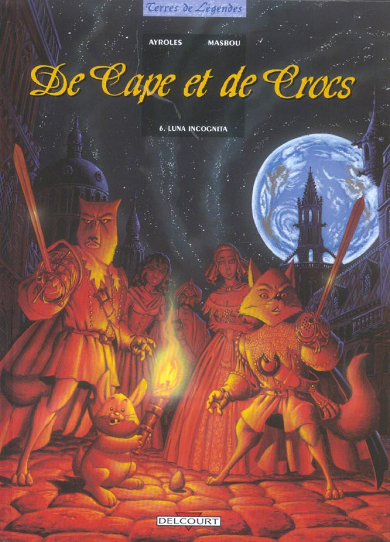 DE CAPE ET DE CROCS T06 - LUNA INCOGNITA - AYROLES-A - DELCOURT