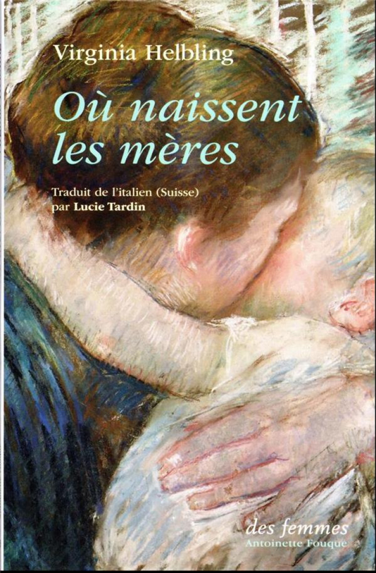 OU NAISSENT LES MERES - HELBLING, VIRGINIA - DES FEMMES