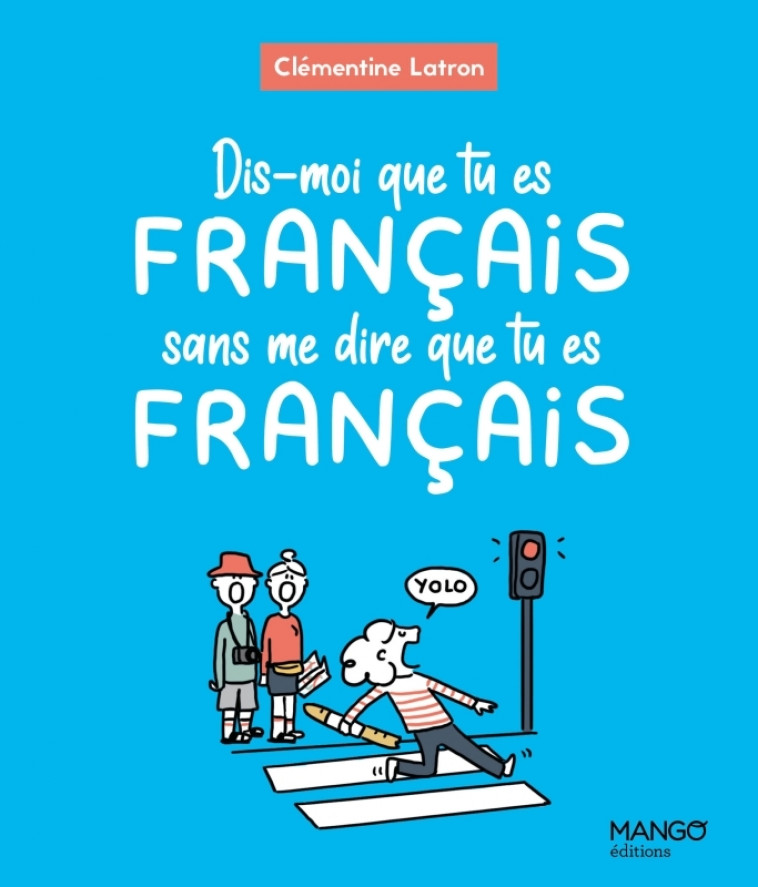 Dis-moi que tu es français sans me dire que tu es français - Latron Clémentine - MANGO