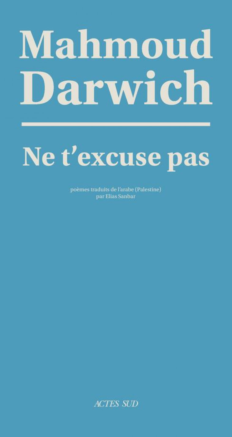 NE T-EXCUSE PAS - DARWICH MAHMOUD - ACTES SUD