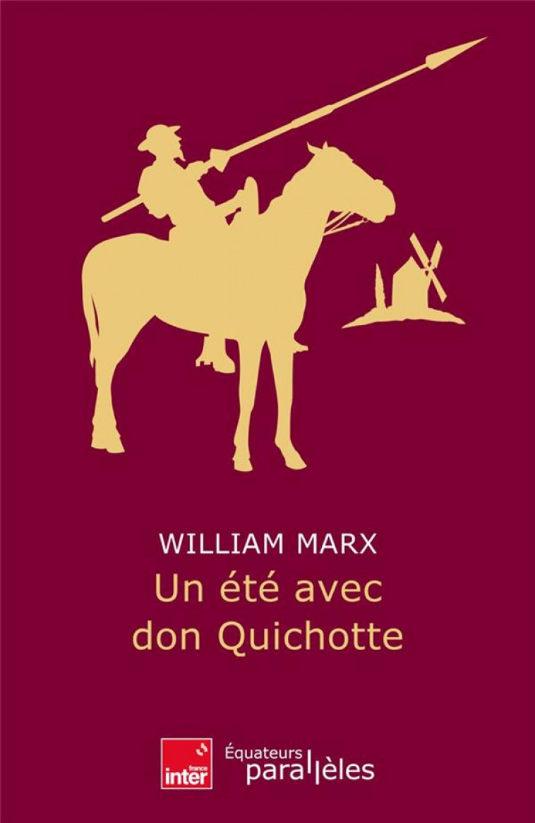 UN ETE AVEC DON QUICHOTTE - MARX WILLIAM - DES EQUATEURS