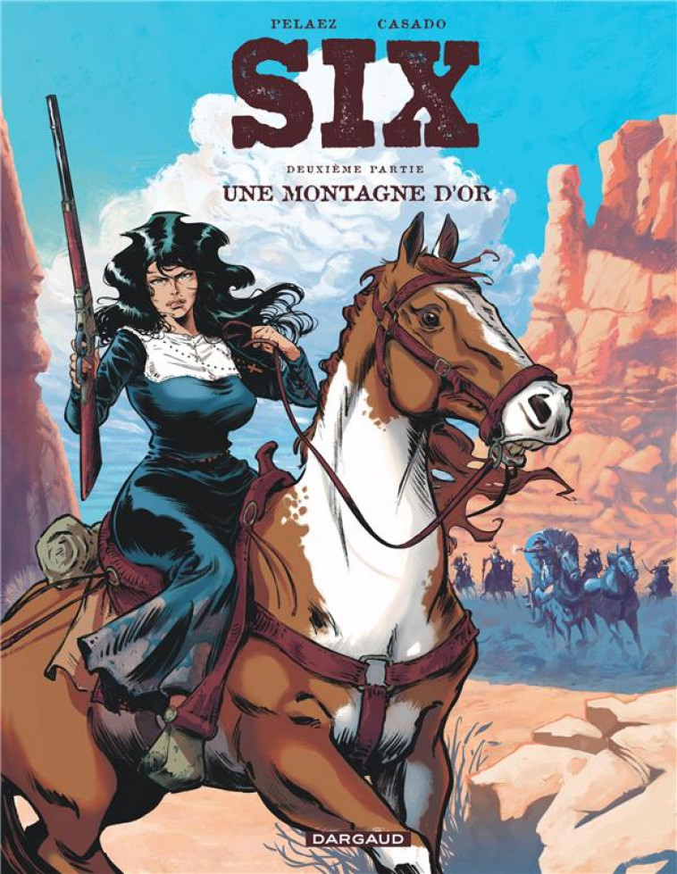 SIX - TOME 2 - UNE MONTAGNE D OR - PELAEZ/CASADO - DARGAUD