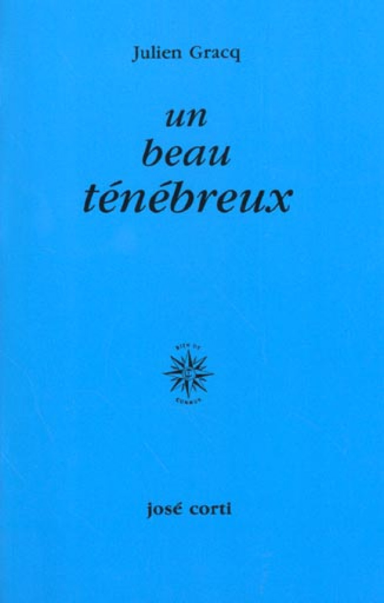 UN BEAU TENEBREUX - GRACQ, JULIEN - CORTI