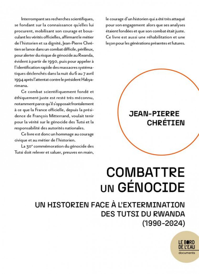 COMBATTRE UN GENOCIDE - UN HISTORIEN FACE A L-EXTERMINATION DES TUTSI DU RWANDA  (1990-2024) - CHRETIEN JEAN-PIERRE - BORD DE L EAU