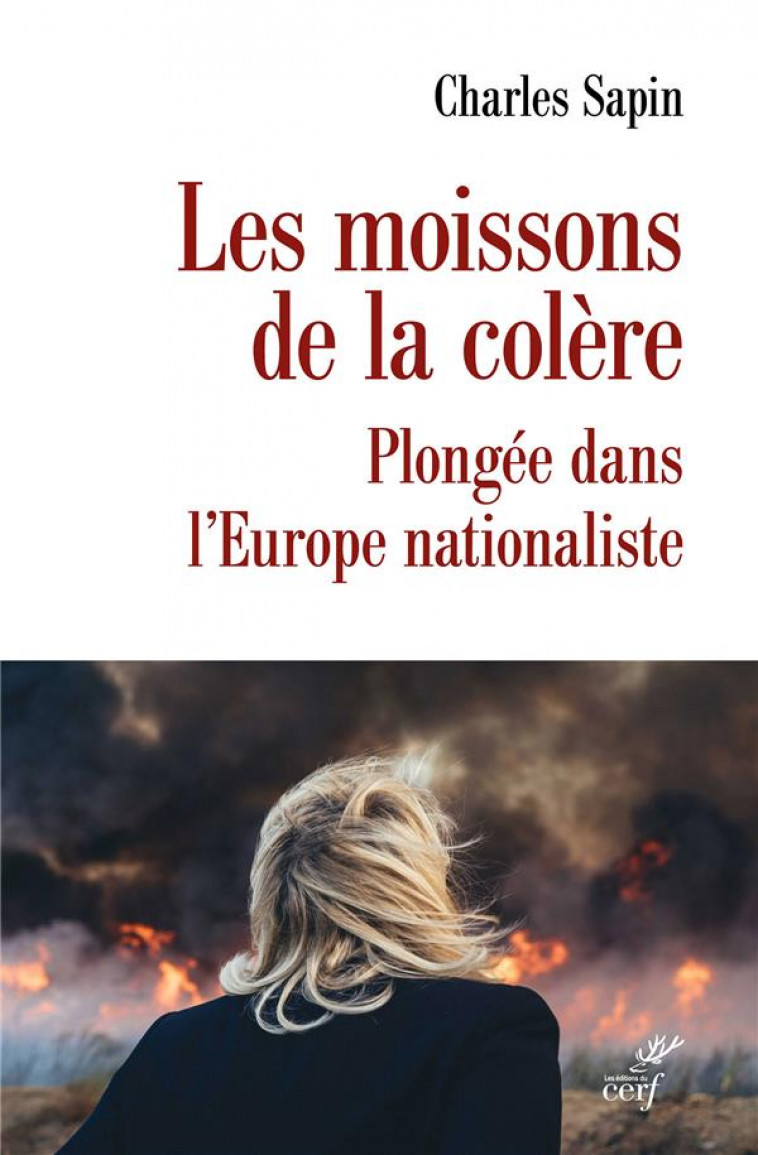 LES MOISSONS DE LA COLERE : PLONGEE DANS L'EUROPE NATIONALISTE - SAPIN, CHARLES - CERF