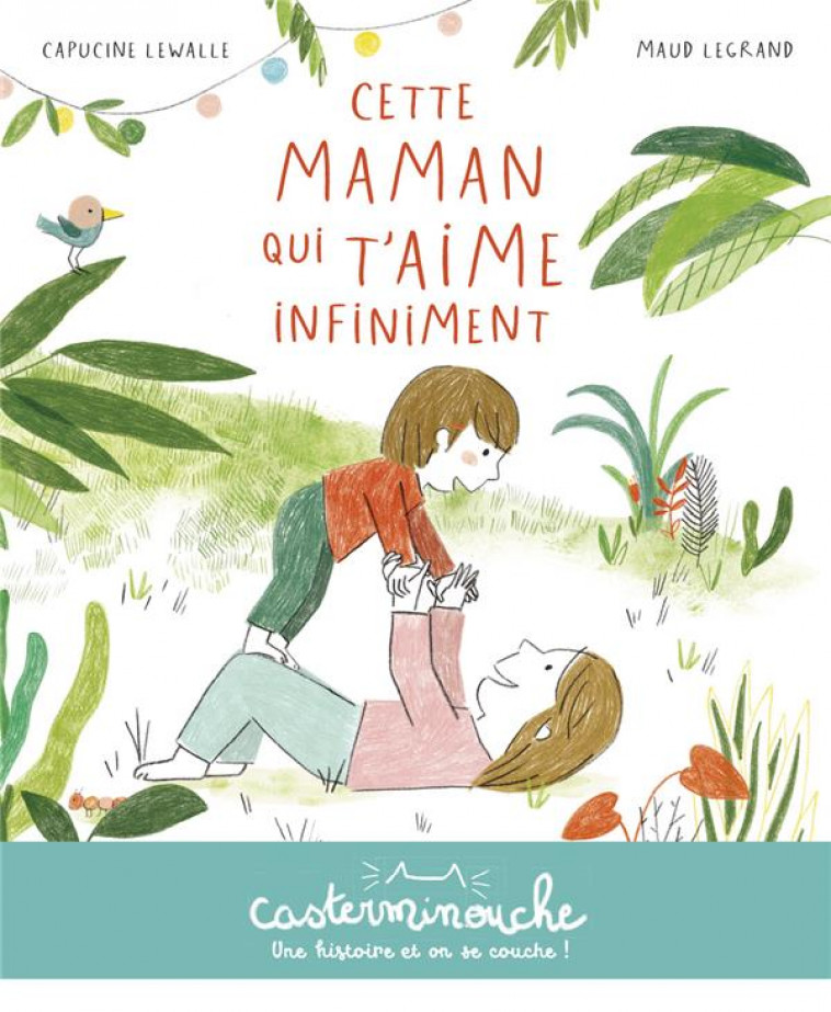 CASTERMINOUCHE - CETTE MAMAN QUI T-AIME INFINIMENT - PETITS ALBUMS SOUPLES - LEWALLE/LEGRAND - CASTERMAN