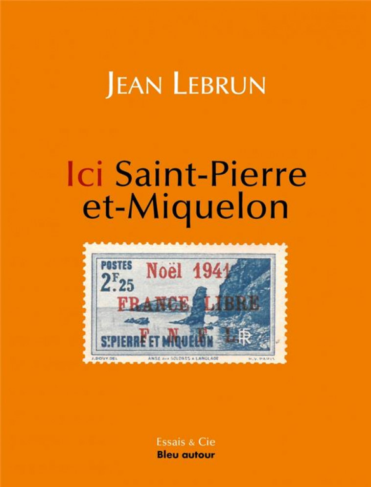 ICI SAINT-PIERRE-ET-MIQUELON - NOEL 1941, ICI SAINT-PIERRE-E - LEBRUN JEAN - BLEU AUTOUR