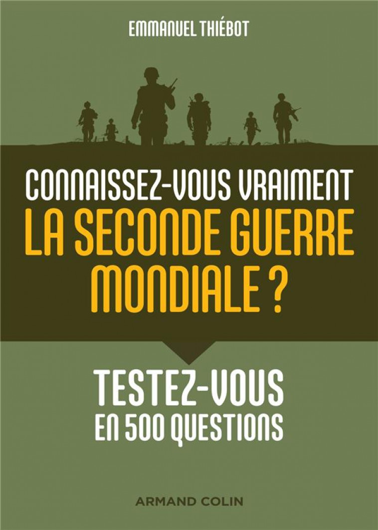 CONNAISSEZ-VOUS VRAIMENT LA SECONDE GUERRE MONDIALE ? - TESTEZ-VOUS EN 500 QUESTIONS - THIEBOT EMMANUEL - NATHAN