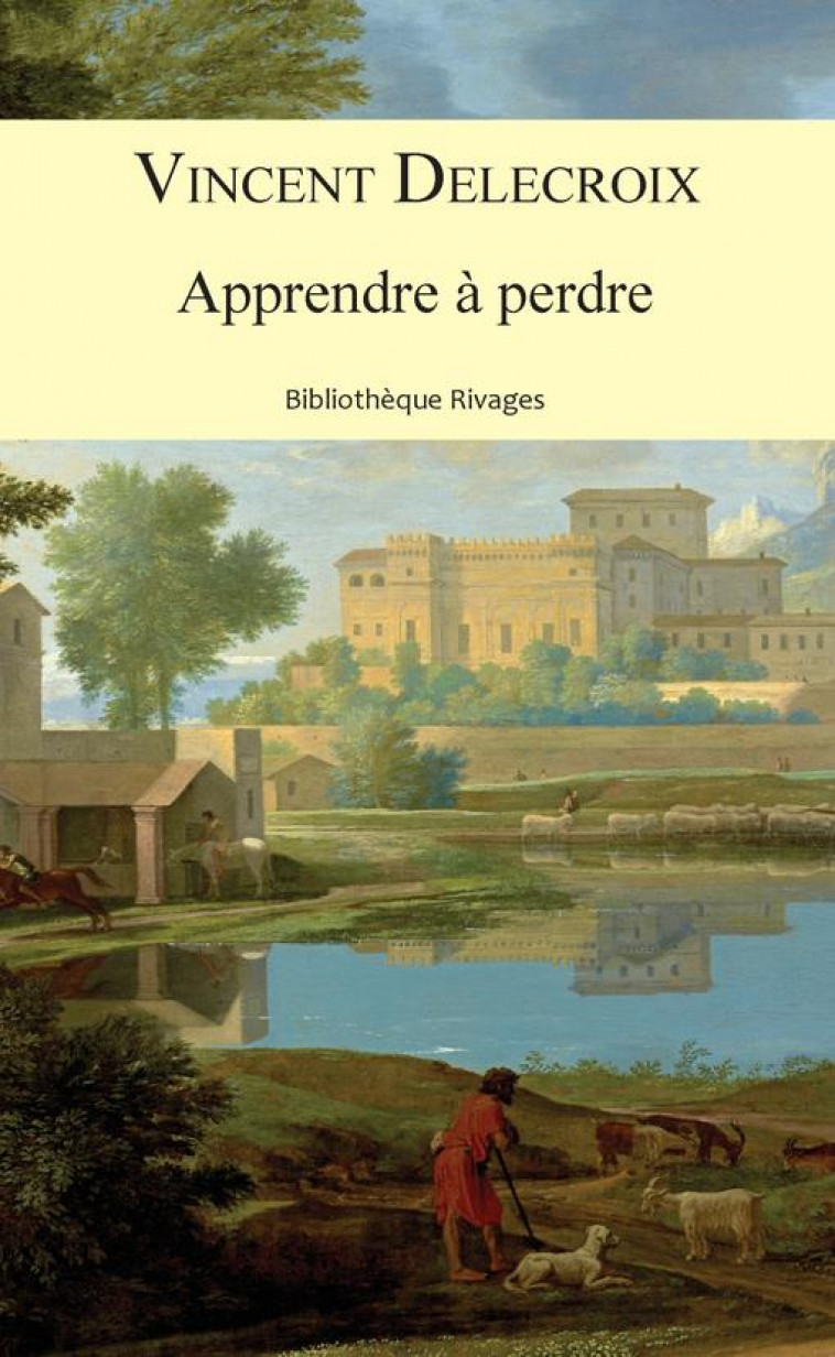 APPRENDRE A PERDRE - DELECROIX VINCENT - Rivages