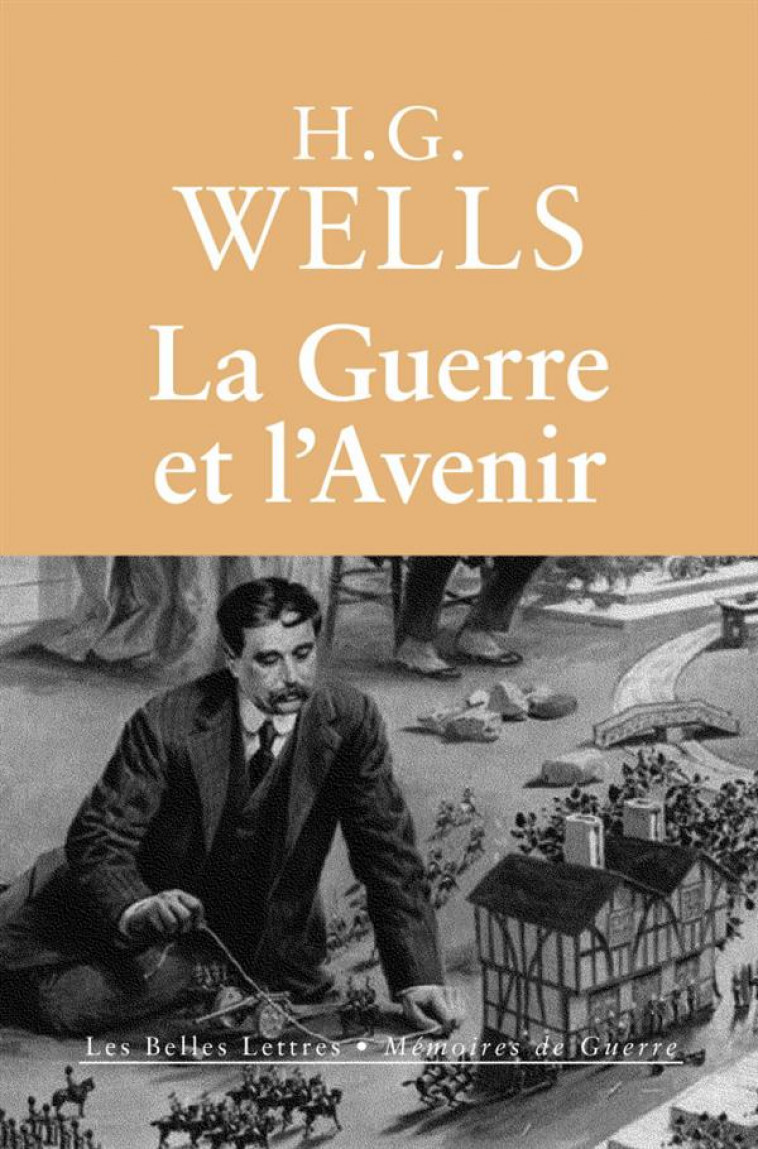 LA GUERRE ET L'AVENIR - Wells Herbert George - Belles lettres