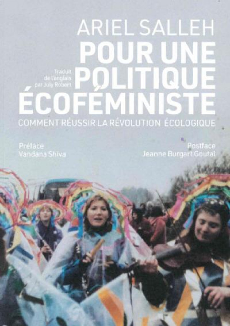 POUR UNE POLITIQUE ECOFEMINISTE - COMMENT REUSSIR LA REVOLUTION ECOLOGIQUE - SALLEH/SHIVA - WILDPROJECT