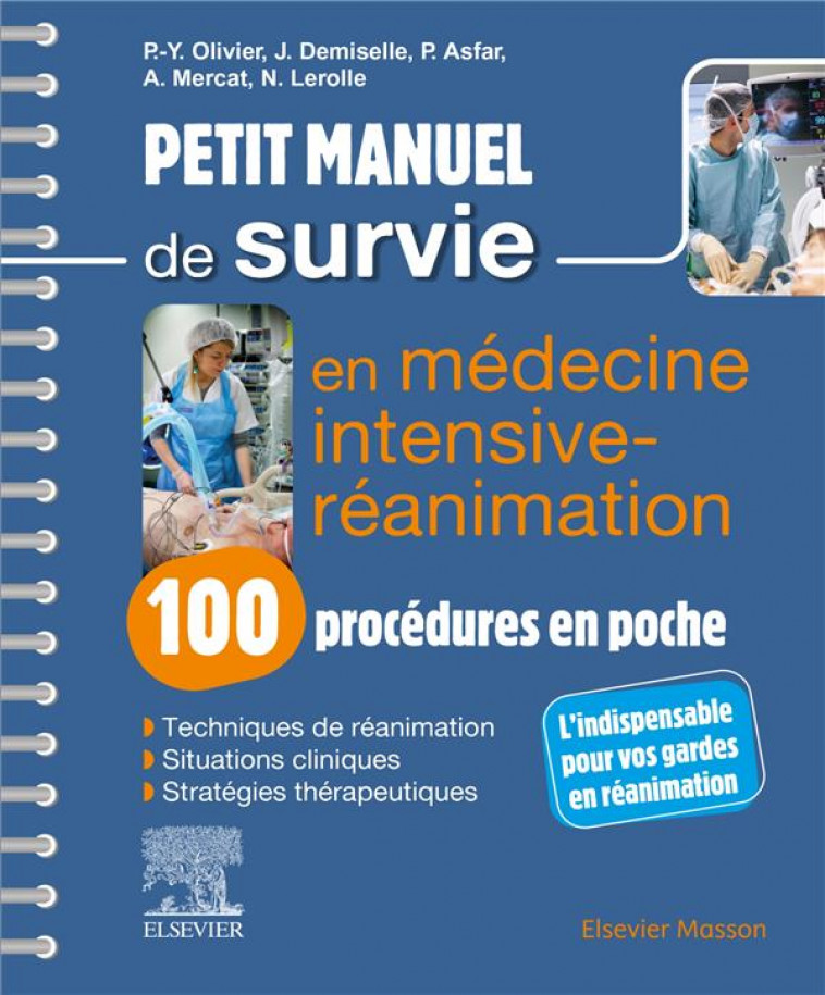 PETIT MANUEL DE SURVIE EN MEDECINE INTENSIVE-REANIMATION : 100 PROCEDURES EN POCHE - OLIVIER, PIERRE-YVES  - MASSON