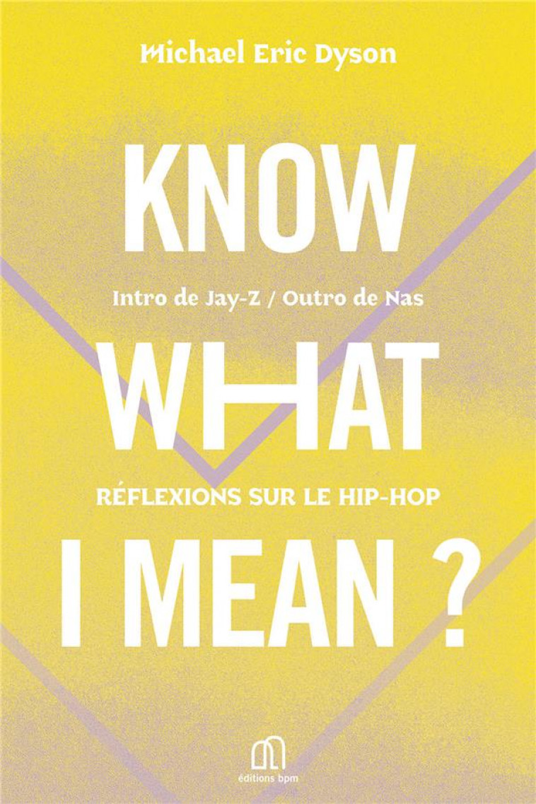 KNOW WHAT I MEAN ? REFLEXIONS SUR LE HIP-HOP - DYSON, MICHAEL ERIC - BLACKLEPHANT