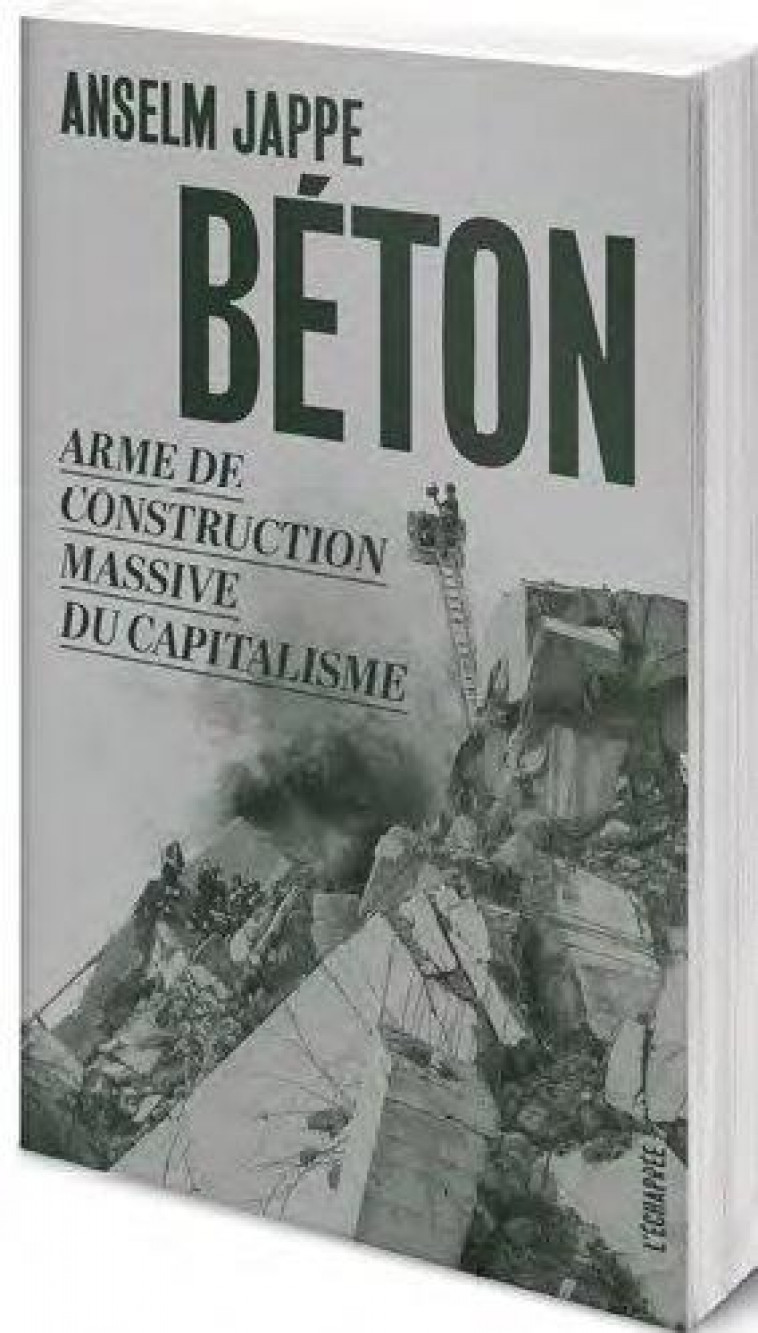 BETON - ARME DE CONSTRUCTION MASSIVE DU CAPITALISME - JAPPE ANSELM - ECHAPPEE