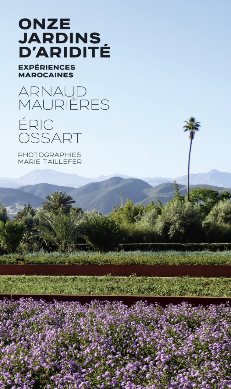 ONZE JARDINS D-ARIDITE - EXPERIENCES MAROCAINES - Arnaud MAURIÈRES - PYRAMYD