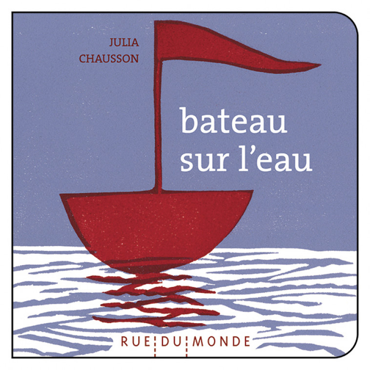 BATEAU SUR L-EAU - Christine Beigel, Julia Chausson - RUE DU MONDE