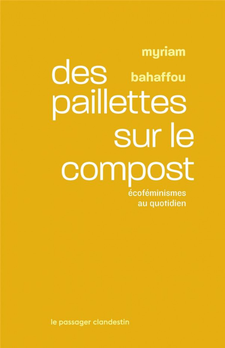 DES PAILLETTES SUR LE COMPOST - ECOFEMINISMES AU QUOTIDIEN - BAHAFFOU MYRIAM - CLANDESTIN