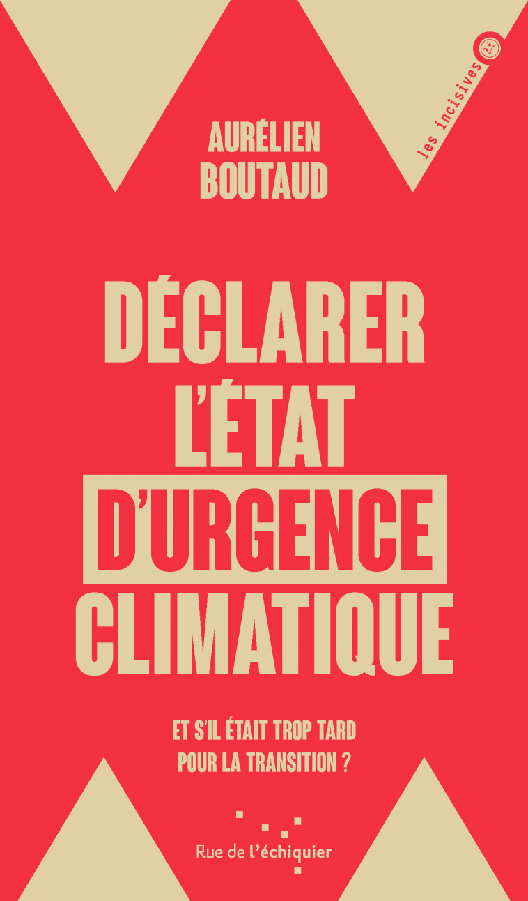 DECLARER L-ETAT D-URGENCE CLIMATIQUE - ET S-IL ETAIT TROP TA - Aurélien Boutaud - RUE ECHIQUIER