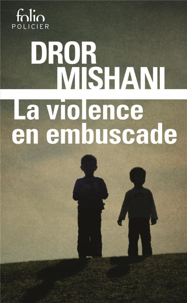 LA VIOLENCE EN EMBUSCADE - MISHANI DROR - GALLIMARD