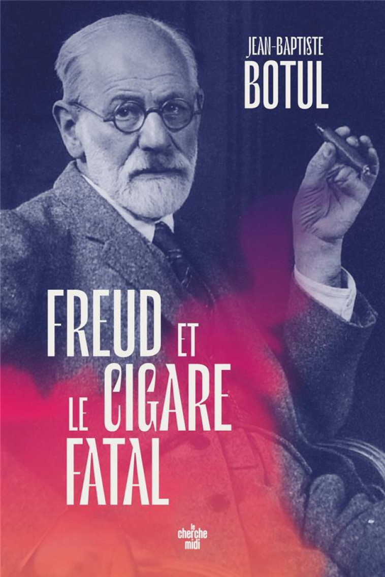 FREUD ET LE CIGARE FATAL - BOTUL JEAN-BAPTISTE - LE CHERCHE MIDI