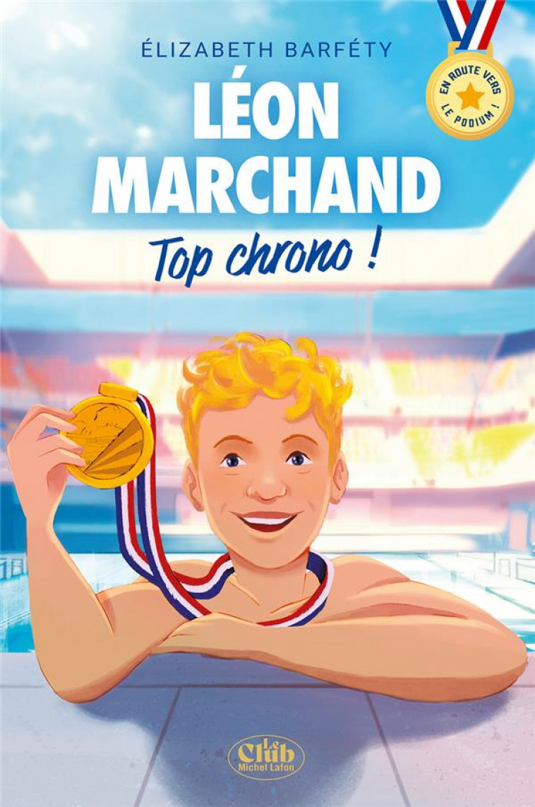 EN ROUTE VERS LE PODIUM ! - LEON MARCHAND : TOP CHRONO ! - TOP CHRONO ! - BARFETY ELIZABETH - MICHEL LAFON