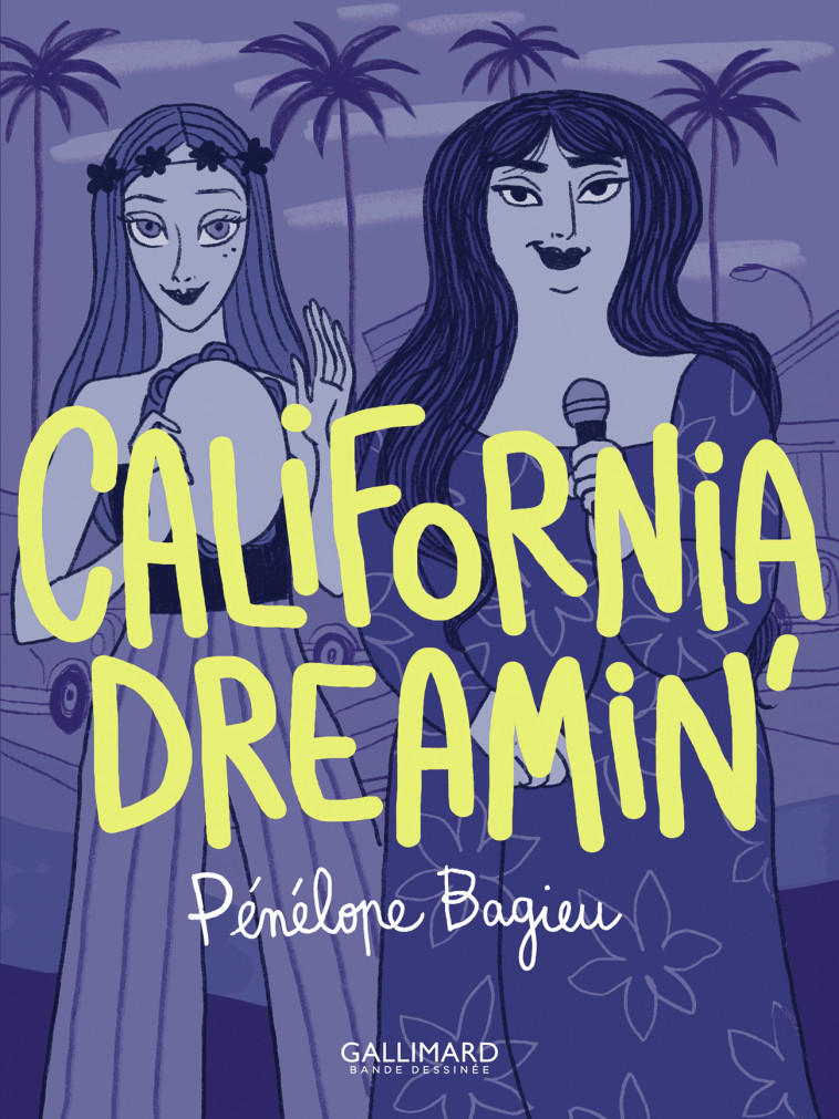 CALIFORNIA DREAMIN- - BROCHE - Pénélope Bagieu - GALLIMARD BD