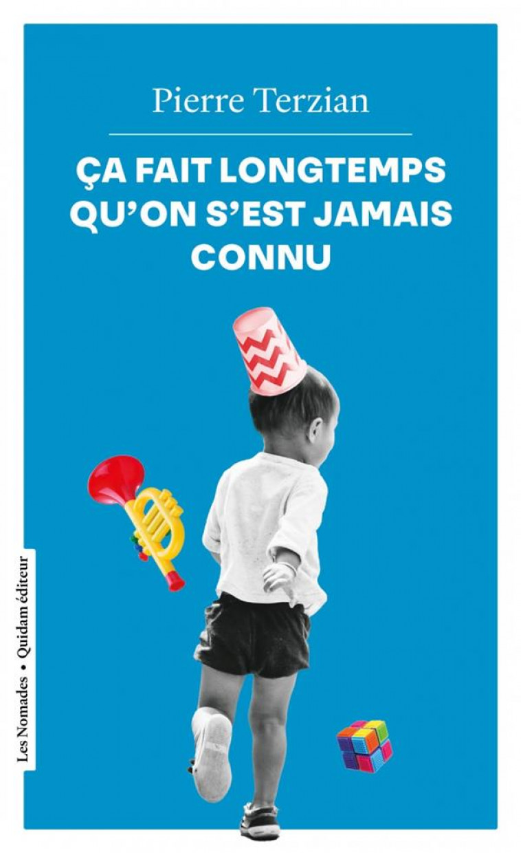 CA FAIT LONGTEMPS QU-ON S-EST JAMAIS CONNU - TERZIAN PIERRE - QUIDAM