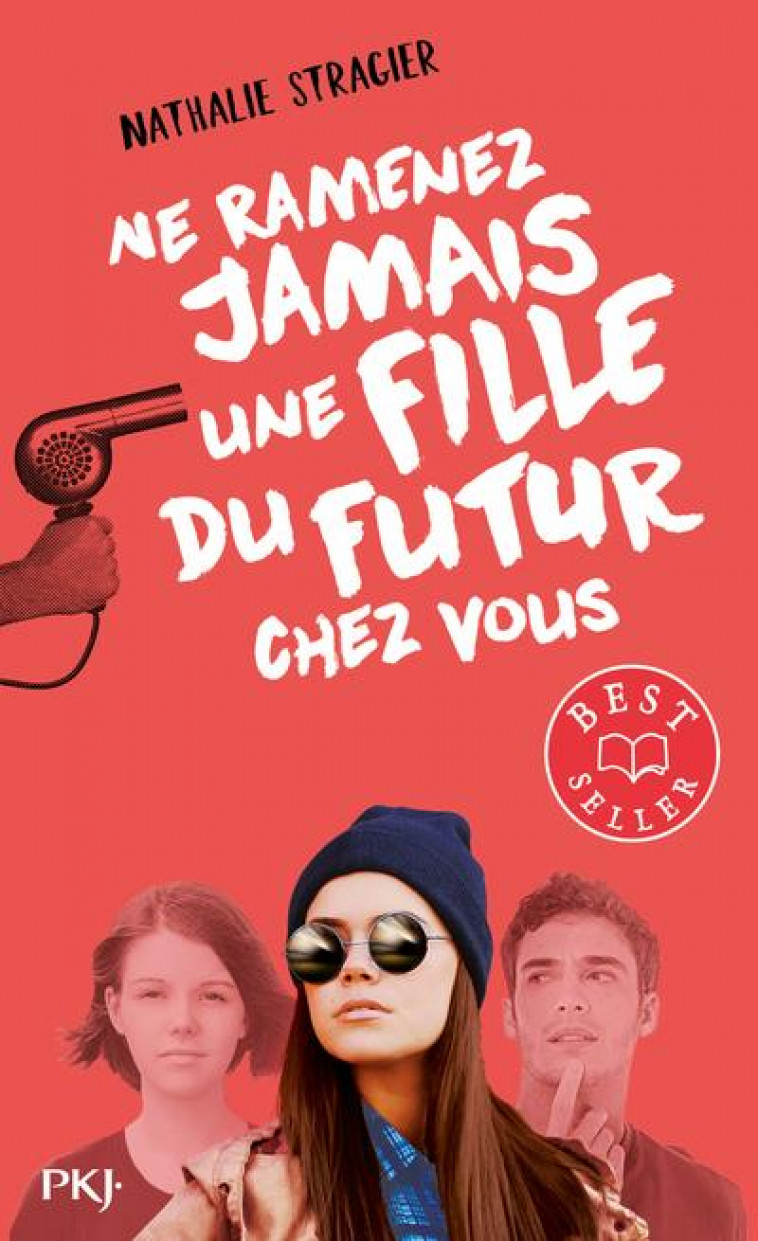 NE RAMENEZ JAMAIS UNE FILLE DU FUTUR CHEZ VOUS - STRAGIER NATHALIE - POCKET