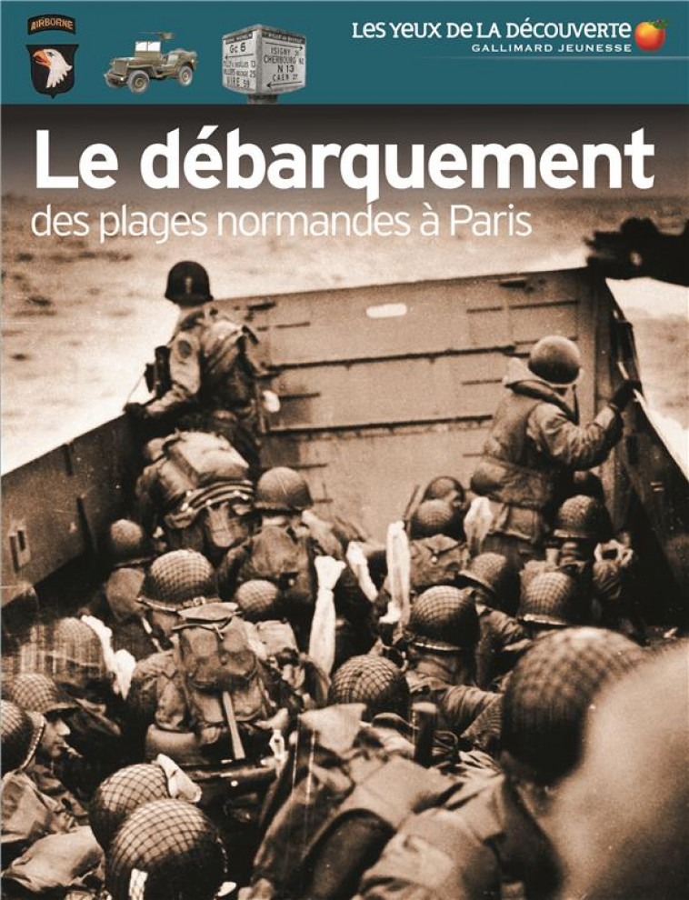 LE DEBARQUEMENT - DES PLAGES NORMANDES A PARIS - KEMP ANTHONY - Gallimard-Jeunesse