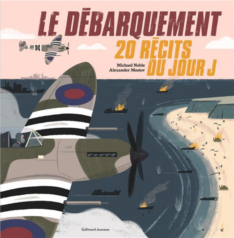 LE DEBARQUEMENT - 20 RECITS DU JOUR J - NOBLE/ALEXANDER - GALLIMARD