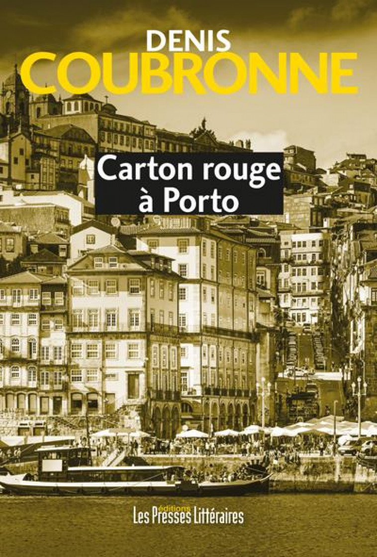 CARTON ROUGE A PORTO - COUBRONNE, DENIS - les Presses littéraires