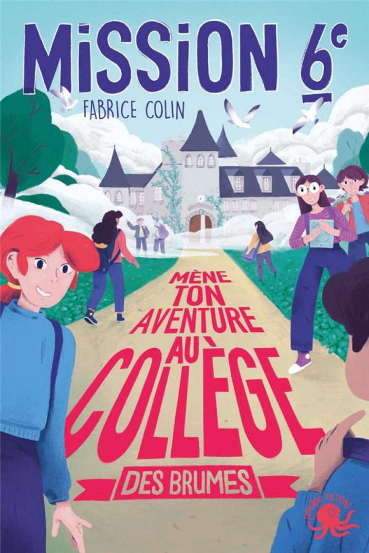 MISSION SIXIEME - MENE TON AVENTURE AU COLLEGE DES BRUMES - TOME 2 - COLIN/UVAAT - POULPE FICTIONS