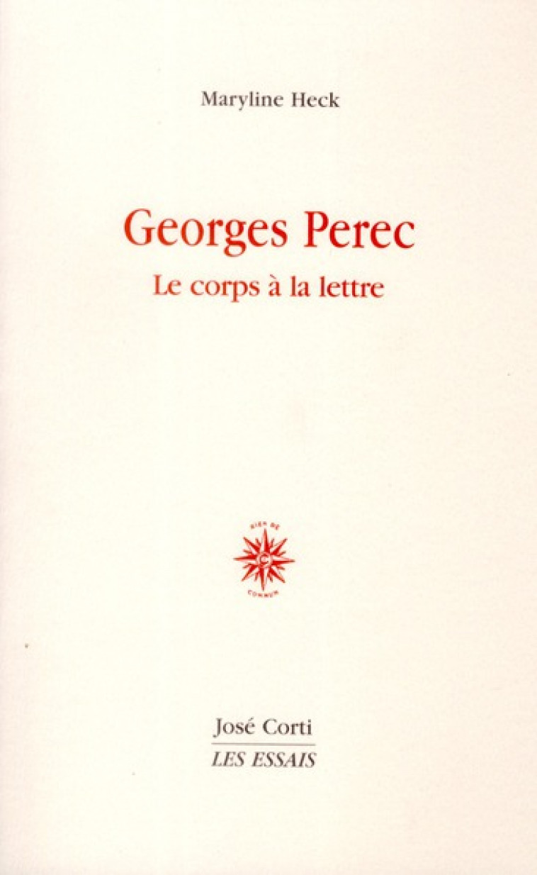 GEORGES PEREC  -  LE CORPS A LA LETTRE - HECK, MARYLINE - CORTI