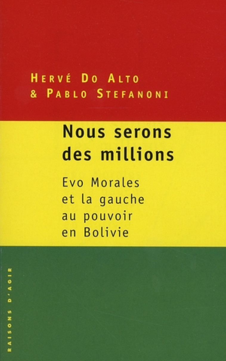 #034;NOUS SERONS DES MILLIONS#034;. EVO MORALES ET LA GAUCHE AU POUVOIR EN BOLIVIE. - DO ALTO/STEFANONI - RAISONS