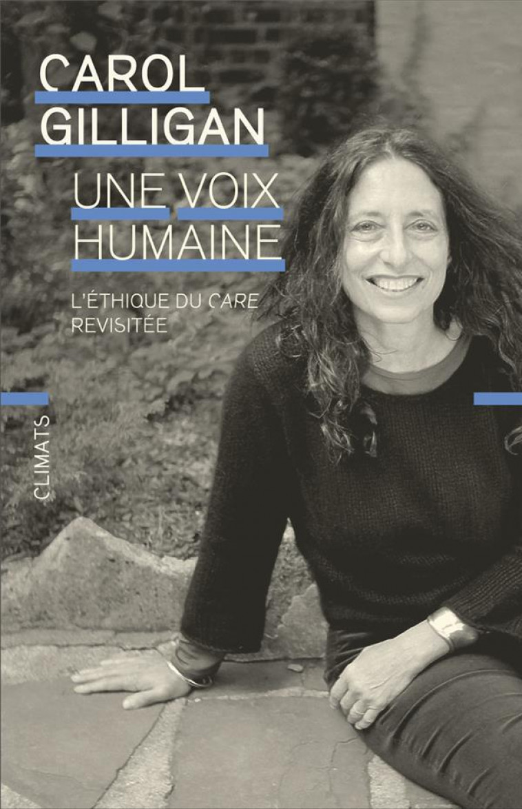 UNE VOIX HUMAINE - L-ETHIQUE DU CARE REVISITEE - GILLIGAN CAROL - FLAMMARION