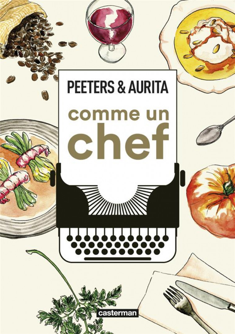 COMME UN CHEF : UNE AUTOBIOGRAPHIE CULINAIRE - OP ROMAN GRAPHIQUE - AURITA/PEETERS - CASTERMAN