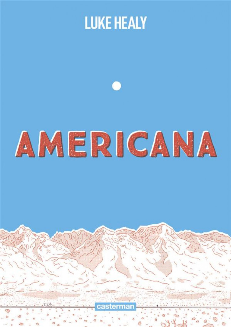 AMERICANA - (OU COMMENT J-AI RENONCE A MON REVE AMERICAIN)-OP ROMAN GRAPHIQUE - HEALY/LUKE HEALY - CASTERMAN