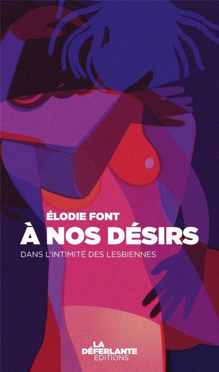 A NOS DESIRS - DANS L-INTIMITE DES LESBIENNES - FONT ELODIE - EPSILOON