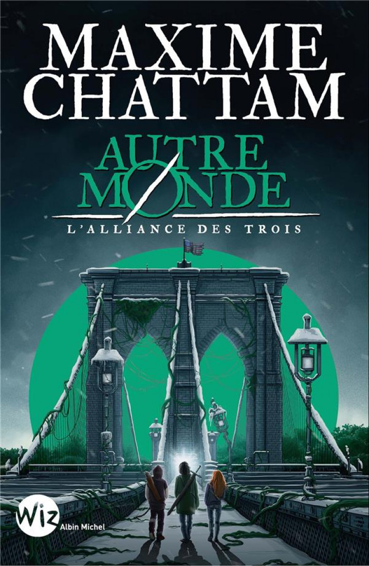 AUTRE-MONDE T1 L'ALLIANCE DES TROIS (WIZ - EDITION 2024) - CHATTAM  MAXIME - ALBIN MICHEL