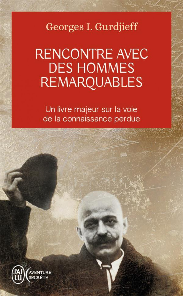 RENCONTRE AVEC DES HOMMES REMARQUABLES - GURDJIEFF GEORGES IV - J'AI LU