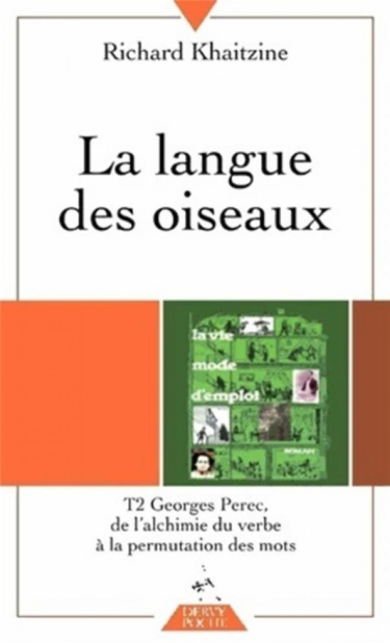 LA LANGUE DES OISEAUX TOME 2  -  GEORGES PEREC, DE L'ALCHIMIE DU VERBE A LA PERMUTATION DES MOTS - KHAITZINE  RICHARD - Dervy