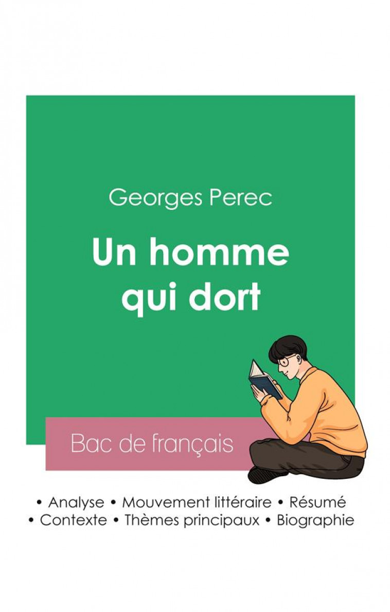 REUSSIR SON BAC DE FRANCAIS 2023 : ANALYSE DU ROMAN UN HOMME QUI DORT DE GEORGES PEREC - PEREC  GEORGES  - BAC DE FRANCAIS