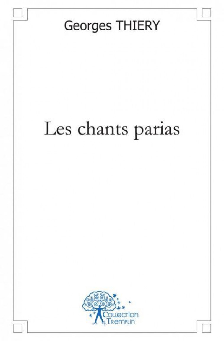 LES CHANTS PARIAS - GEORGES THIERY - EDILIVRE-APARIS