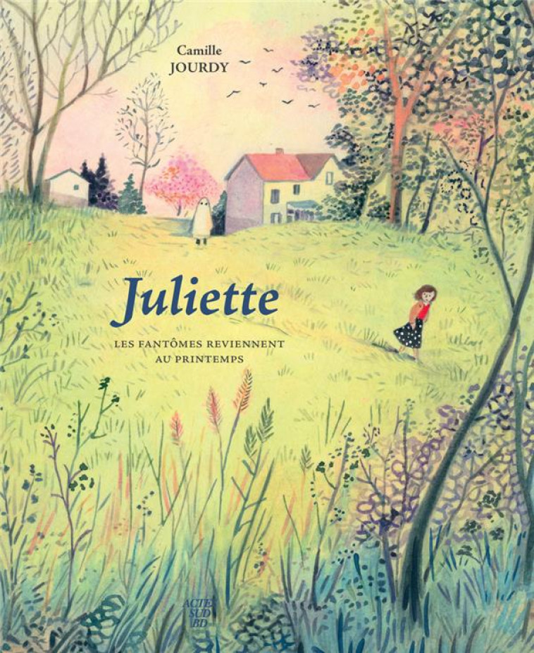 JULIETTE - LES FANTOMES REVIENNENT AU PRINTEMPS - JOURDY CAMILLE - ACTES SUD