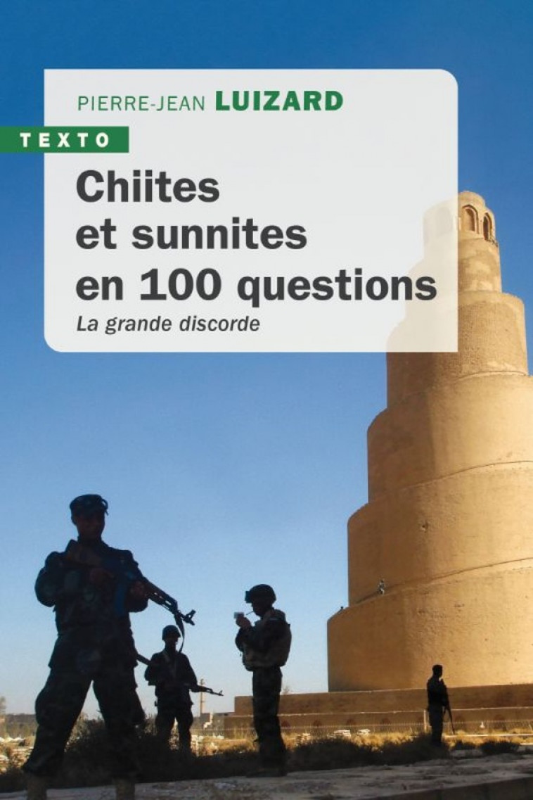 CHIITES ET SUNNITES EN 100 QUESTIONS - LA GRANDE DISCORDE - LUIZARD PIERRE-JEAN - TALLANDIER