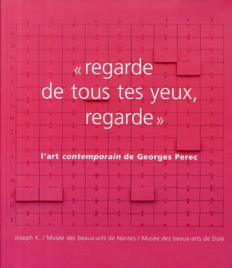 « REGARDE DE TOUS TES YEUX, REGARDE »  -  L'ART CONTEMPORAIN DE GEORGES PEREC - COLLECTIF - JOSEPH K