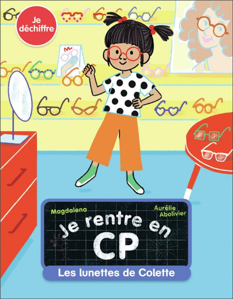 JE RENTRE EN CP - T16 - LES LUNETTES DE COLETTE - MAGDALENA/ABOLIVIER - FLAMMARION