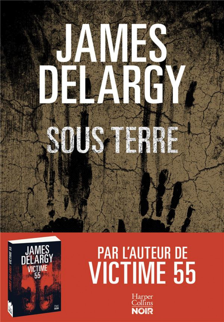 SOUS TERRE - UN PUR THRILLER APRE, DANS UNE AMBIANCE ETOUFFANTE - DELARGY JAMES - HARPERCOLLINS